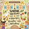 Little Country Cottage: A Spring Treasury of Recipes, Crafts and Wisdom