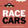 Race Cars | A children's book about white privilege
